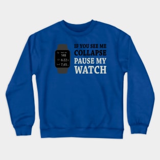 If I Collapse Pause My Watch Crewneck Sweatshirt